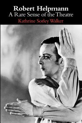 Robert Helpmann: A Rare Sense of the Theatre