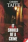 It Should Be a Crime by Carsen Taite