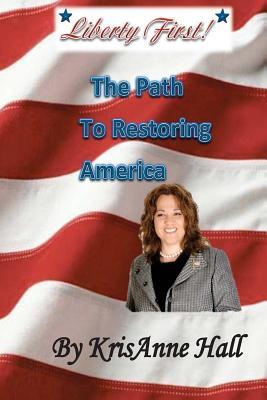 Liberty First!: The Path to Restoring America