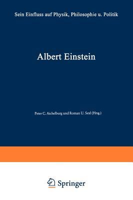 Albert Einstein: Sein Einfluß auf Physik, Philosophie und Politik (German Edition)