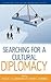 Searching for a Cultural Diplomacy by Jessica C.E. Gienow-Hecht