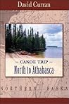 Canoe Trip: North to Athabasca Canoe Trip: North to Athabasca