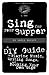 Sing for Your Supper: A DIY Guide to Playing Music, Writing Songs, and Booking Your Own Gigs