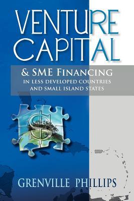 Venture Capital & Sme Financing: In Less Developed Countries & Small Island States