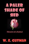 A Paler Shade of Red: Memoirs of a Radical A Paler Shade of Red: Memoirs of a Radical