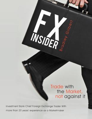 Fx Insider: Investment Bank Chief Foreign Exchange Trader With More Than 20 Years' Experience As A Marketmaker