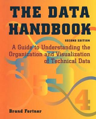 The Data Handbook: A Guide to Understanding the Organization and Visualization of Technical Data