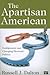 The Apartisan American: Dealignment and the Transformation of Electoral Politics