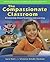 The Compassionate Classroom: Relationship Based Teaching and Learning