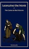Leofwine the Monk: Or, the Curse of the Ericsons, a Story of a Saxon Family