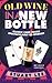 Old Wine In A New Bottle: C...