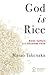 God Is Rice by Masao Takenaka