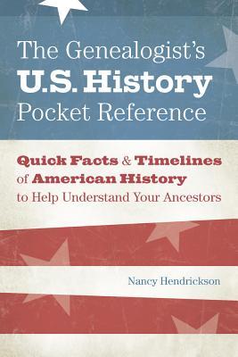 The Genealogist's U.S. History Pocket Reference: Quick Facts & Timelines of American History to Help Understand Your Ancestors (Paperback)