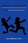 Running with Zoe: A Conversation on the Meaning of Play, Games, and Sport: Including: A Journey to the Canadian Arctic Running with Zoe: A Conversation on the Meaning of Play, Games, and Sport: Including: A Journey to the Canadian Arctic