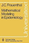 Mathematical Modeling in Epidemiology (Universitext) Mathematical Modeling in Epidemiology (Universitext)