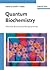 Quantum Biochemistry