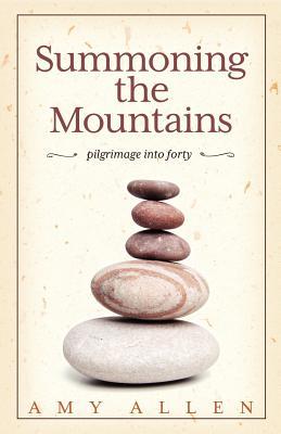 Summoning the Mountains: Pilgrimage into Forty (Paperback)