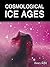 Cosmological Ice Ages