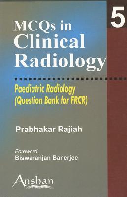 MCQS in Clinical Radiology: Paediatric Radiology