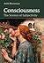 Consciousness: The Science ...