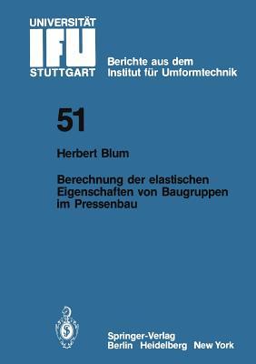 Berechnung der elastischen Eigenschaften von Baugruppen im Pressenbau (IFU - Berichte aus dem Institut für Umformtechnik der Universität Stuttgart, 51) (German Edition)