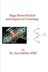 Higgs Boson Particle and Impact on Cosmology Higgs Boson Particle and Impact on Cosmology