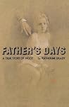 Father's Days: A True Story of Incest