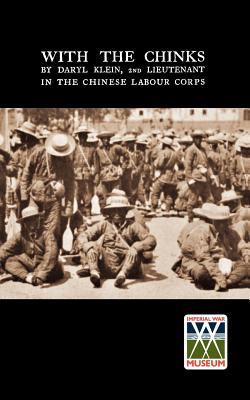 With the Chinks, in the Chinese Labour Corps During the Great War (Paperback)