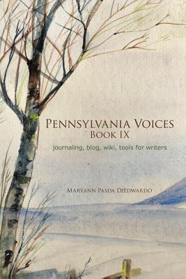 Pennsylvania Voices Book IX: Journaling, Blog, Wiki, Tools For Writers (Pennsylvania Voices, 9)