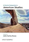 A Concise Companion to American Studies (Blackwell Companions in Cultural Studies) A Concise Companion to American Studies (Blackwell Companions in Cultural Studies)