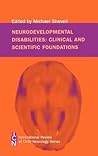 Neurodevelopmental Disabilities: Clinical and Scientific Foundations