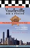 Twenty Years of Vaudeville and a Pension: What Really Happens Behind the Badge Twenty Years of Vaudeville and a Pension: What Really Happens Behind the Badge
