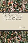 Boxiana; Or, Sketches of Modern Pugilism, from the Championship of Cribb to the Present Time - Vol. II