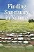 Finding Sanctuary in Nature: Simple Ceremonies in the Native American Tradition for Healing Yourself and Others