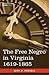 The Free Negro in Virginia 1619-1865