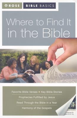 Where to Find It in the Bible (Rose Bible Basics)