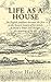 Life as a House: An English Professor Becomes the First in the Known History of His Family to Build a House and Changes the Meaning of