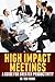 High Impact Meetings: A Gui...