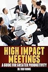 High Impact Meetings: A Guide for Greater Productivity