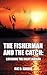 The Fisherman and the Catch: Catching the Right Woman