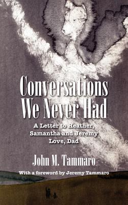 Conversations We Never Had: A Letter to Heather, Samantha and Jeremy Love, Dad