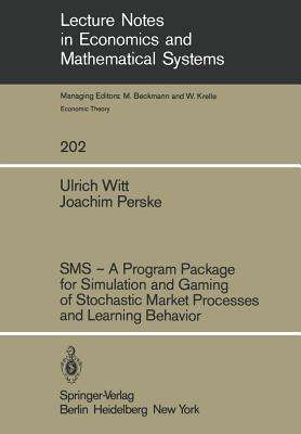 Sms Ù a Program Package for Simulation and Gaming of Stochastic Market Processes and Learning Behavior
