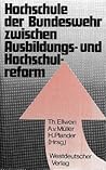 Hochschule der Bundeswehr zwischen Ausbildungs- und Hochschulreform: Aspekte und Dokumente der Gründung in Hamburg (German Edition)