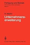 Unternehmenserweiterung: Planungspraxis von der Zielvorstellung bis zur Ausführungsreife (Fertigung und Betrieb, 14) (German Edition)