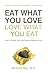 Eat What You Love, Love What You Eat: How to Break Your Eat-repent-repeat Cycle
