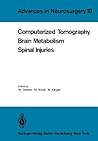 Computerized Tomography Brain Metabolism Spinal Injuries (Advances in Neurosurgery, 10)