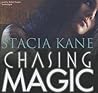 Chasing Magic by Stacia Kane