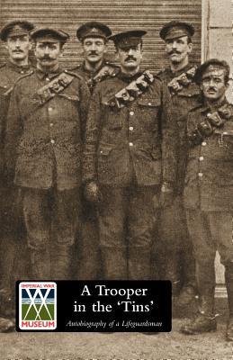 A Trooper in the 'Tins' Autobiography of a Lifeguardsman (Paperback)