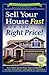 Sell Your House Fast for the Right Price!