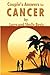 Couple's Answers for Cancer: How to fight and defeat cancer while living a joyful life